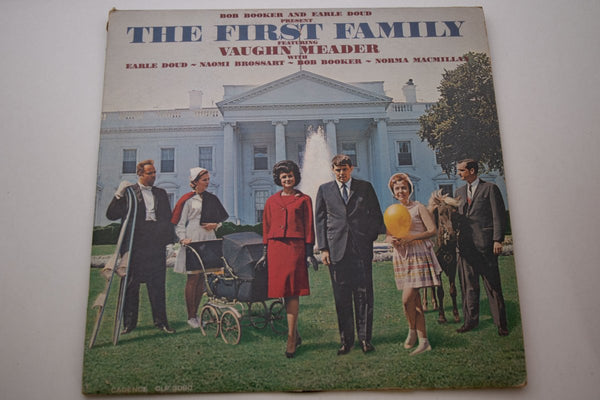 Bob Booker And Earle Doud Featuring Vaughn Meader With Earle Doud ~ Naomi Brossart ~ Bob Booker ~ Norma Macmillan – The First Family